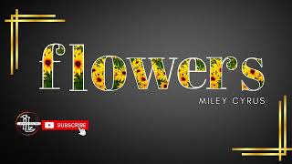 Flowers - Miley Cyrus (Lyrics)