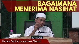 Bagaimana Menerima Nasihat - Ustaz Luqman Daud [Video Kuliah]