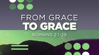 Romans 2:1-29 | From Grace to Grace | Jean Marais