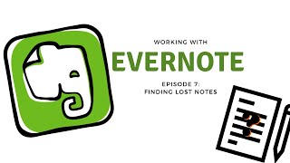 Working in Evernote - episode 7 - Finding Lost Notes