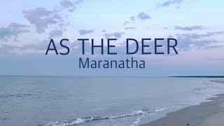 As The Deer • Maranatha • Psalms 42:1-2 • with lyrics, sunset hour and ocean background