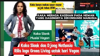 Kolaborasi Kaka Slank & Djong Nathasia: Lagu Green Living di Hari Vegan#kakaslank