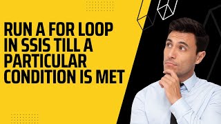 105 Run a for loop in SSIS till a particular condition is met