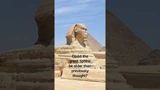 Could the great Sphinx be older than previously thought?