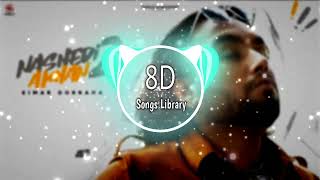 Nashedi Akhan 2 - Simar Dorraha |8D Audio| 8D Songs Library | USE HEADPHONES