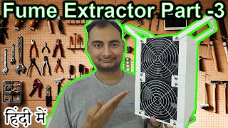 Fume Extractor Part-3 {Assembling} Explained in HINDI {S2T}