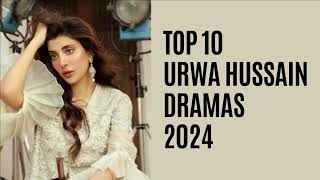 Top 10 Urwa Hussain Dramas 2024