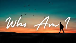 WHO AM I - Casting Crowns | Praise and Worship Song lyric video