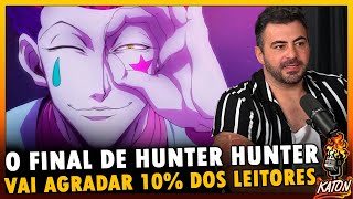 HUNTER HUNTER TEM SEU FINAL REVELADO POR TOGASHI - Katon Podcast