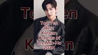 Top Ten Best Korean dramas Of Lee Min-ho 2024 #top10 #parkheesoon #leeminho