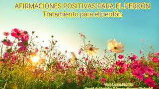 AFIRMACIONES POSITIVAS PARA EL PERDÓN!🙏