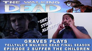 Graves Plays | Telltale's Walking Dead Final Season | She's BACK?!? | Ep 2 Suffer The Children