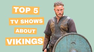 Top 5 Best TV Shows About Vikings