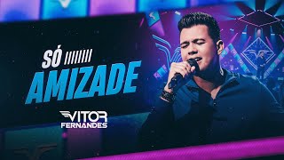 SÓ AMIZADE - Vitor Fernandes (DVD Diferente de Tudo)