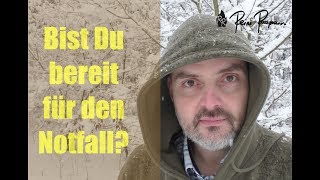 Bist Du bereit für den Notfall? Realistische Krisenvorsorge