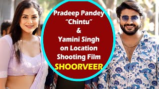 Shoorveer on location shooting Pradeep Pandey Chintu Rakesh Shukla Shivram  Yamini Singh