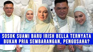 Gosip Artis - TAJIR MELINTIR! Inilah Sosok Suami Baru Irish Bella, Haldy Sabri Pengusaha Sukses!