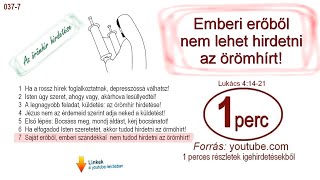 037-7  Saját erőből, emberi szándékkal  nem tudod hirdetni az örömhírt!