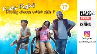 Kids Fight !! Daddy choose which side ??🤔 | Father daughter love | father with kids