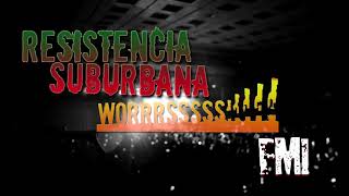 FMI - Resistencia Suburbana (Worrrrssss!!!!)