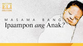 Masama bang ipaampon ang anak? | Brother Eli Channel