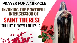 Prayer for a Miracle Invoking the Powerful Intercession of Saint Therese the Little Flower of Jesus