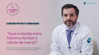 Histórico familiar e câncer de mama | Cortes Mitos e Verdades