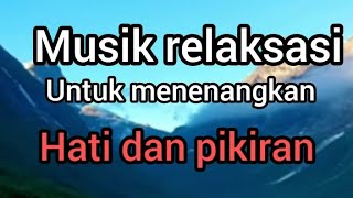 musik relaksasi untuk menenangkan hati dan pikiran