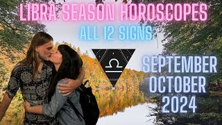 ♎ LIBRA SEASON 2024 HOROSCOPES (SEPTEMBER/ OCTOBER) | ALL 12 SIGNS ❤️