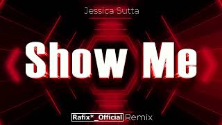 Jessica Sutta - Show Me ( Rafix*_Official Remix )