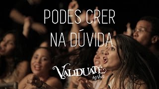 Podes crer na dúvida - DVD Validuaté ao vivo