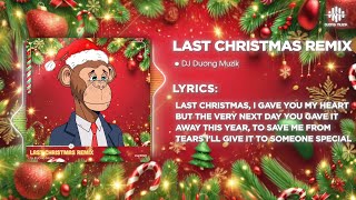 LAST CHRISTMAS  REMIX - DJ DƯƠNG MUZIK 🎅 Nhạc Giáng Sinh Remix , Nhạc Noel 2025 | AUDIO LYRICS VIDEO