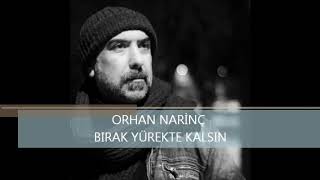 ORHAN NARİNÇ- BIRAK YÜREKTE KALSIN