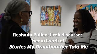 Reshada Pullen Jireh discusses her artwork at “Stories My Grandmother Told Me”