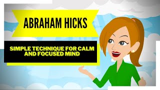 ABRAHAM HICKS | Technique To Focus Your Mind