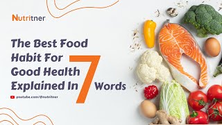 Best Food Habit For Good Health | Expert Advice On How To Regain Good Health With The Right Foods