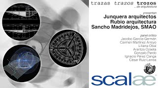 SD sesión SCALAE Trazas Trazos Trozos · Junquera arqs · Rubio arq · Sancho-Madridejos, S-M.A.O