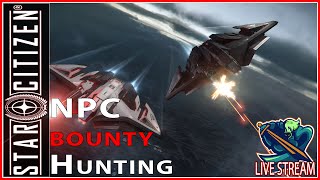 Star Citizen 3.15 Livestream / Grinding NPC Bounty Mission