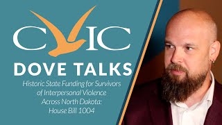 CVIC Dove Talks - Historic State Funding for Survivors of Interpersonal Violence Across North Dakota