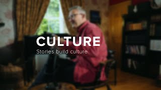 Culture - Stories build culture