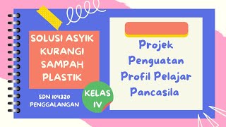 Projek Penguatan Profil Pelajar Pancasila|Solusi Asyik Kurangi Sampah Plastik