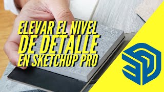 BIM y LOD 💥Elevar el nivel de detalle de un modelo 3D en SketchUp Pro