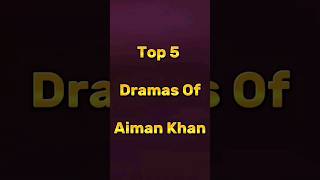 Top 5 dramas of Aiman Khan #zindan #hariharichoorian #bestpakistanidramas #darama2023