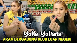 Atlet Voli Cantik Yolla Yuliana Akan Bermain di luar Negeri