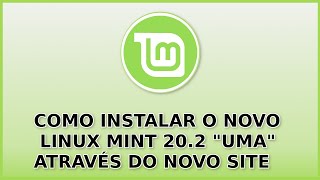 Como Instalar Linux Mint 20 2 Uma Através Do Novo Site