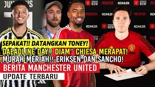 DAEADLINE DAY❗❗SEPAKAT DATANGKAN IVAN TONEY🎉DIAM-DIAM CHIESA MERAPAT✅TUKAR SANCHO KE JUVE🔥ERIKSEN👋