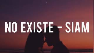 No Existe Siam- Letra•