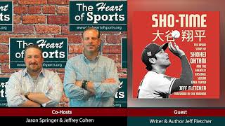 Heart of Sports Interviews Jeff Fletcher on his book Sho-Time - The Inside Story of Shohei Ohtani