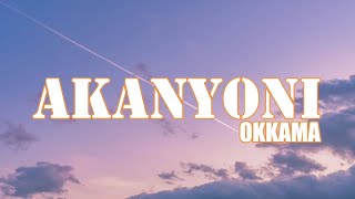 Okkama - Akanyoni (Lyrics)