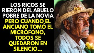 Los ricos se RIERON del abuelo POBRE de la novia, pero cuando el anciano tomó el micrófono...